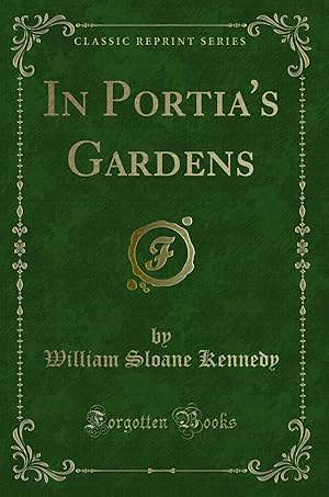 Imagen del vendedor de In Portia's Gardens (Classic Reprint) a la venta por Forgotten Books