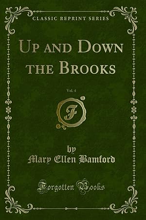 Imagen del vendedor de Up and Down the Brooks, Vol. 4 (Classic Reprint) a la venta por Forgotten Books