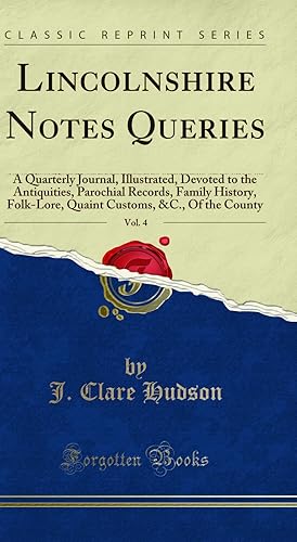 Image du vendeur pour Lincolnshire Notes Queries, Vol. 4 (Classic Reprint) mis en vente par Forgotten Books