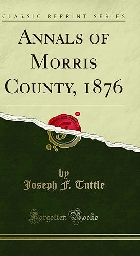 Seller image for Annals of Morris County, 1876 (Classic Reprint) for sale by Forgotten Books