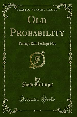 Immagine del venditore per Old Probability: Perhaps Rain Perhaps Not (Classic Reprint) venduto da Forgotten Books