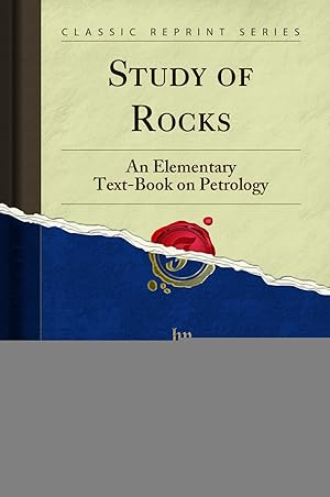 Imagen del vendedor de Study of Rocks: An Elementary Text-Book on Petrology (Classic Reprint) a la venta por Forgotten Books