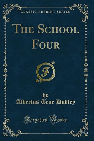 Image du vendeur pour The School Four (Classic Reprint) mis en vente par Forgotten Books
