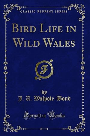 Bild des Verkufers fr Bird Life in Wild Wales (Classic Reprint) zum Verkauf von Forgotten Books