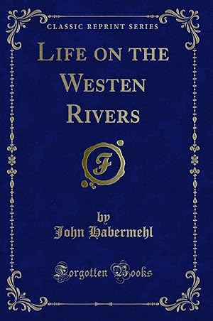 Bild des Verkufers fr Life on the Westen Rivers (Classic Reprint) zum Verkauf von Forgotten Books