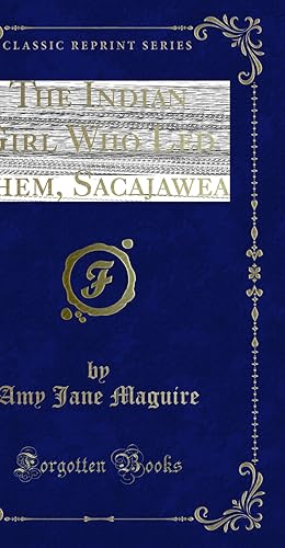 Seller image for The Indian Girl Who Led Them, Sacajawea (Classic Reprint) for sale by Forgotten Books