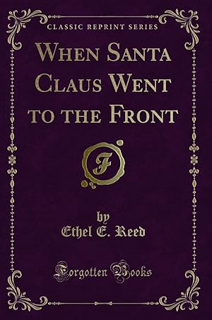 Imagen del vendedor de When Santa Claus Went to the Front (Classic Reprint) a la venta por Forgotten Books