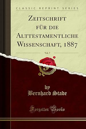 Seller image for Zeitschrift für die Alttestamentliche Wissenschaft, 1887, Vol. 7 for sale by Forgotten Books