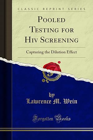 Image du vendeur pour Pooled Testing for Hiv Screening: Capturing the Dilution Effect mis en vente par Forgotten Books