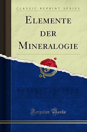 Seller image for Elemente der Mineralogie (Classic Reprint) for sale by Forgotten Books