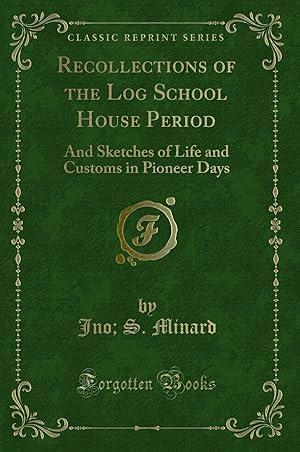 Immagine del venditore per Recollections of the Log School House Period (Classic Reprint) venduto da Forgotten Books