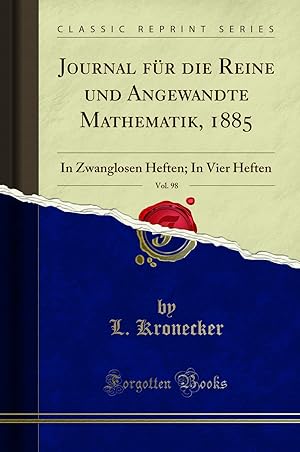 Seller image for Journal für die Reine und Angewandte Mathematik, 1885, Vol. 98 for sale by Forgotten Books
