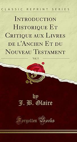 Seller image for Introduction Historique Et Critique aux Livres de l'Ancien Et du Nouveau for sale by Forgotten Books