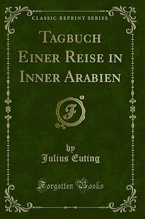 Seller image for Tagbuch Einer Reise in Inner Arabien (Classic Reprint) for sale by Forgotten Books