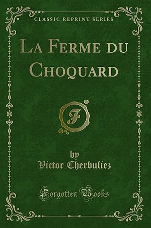 Image du vendeur pour La Ferme du Choquard (Classic Reprint) mis en vente par Forgotten Books