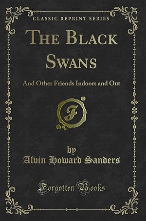 Immagine del venditore per The Black Swans: And Other Friends Indoors and Out (Classic Reprint) venduto da Forgotten Books