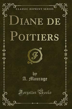 Seller image for Diane de Poitiers (Classic Reprint) for sale by Forgotten Books