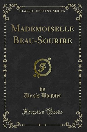 Image du vendeur pour Mademoiselle Beau-Sourire (Classic Reprint) mis en vente par Forgotten Books