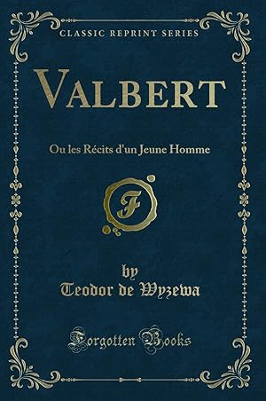 Image du vendeur pour Valbert: Ou les R cits d'un Jeune Homme (Classic Reprint) mis en vente par Forgotten Books