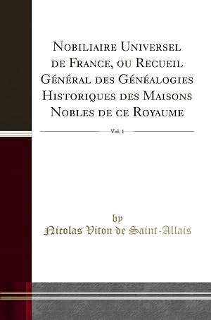 Image du vendeur pour Nobiliaire Universel de France, ou Recueil G n ral des G n alogies Historiques mis en vente par Forgotten Books