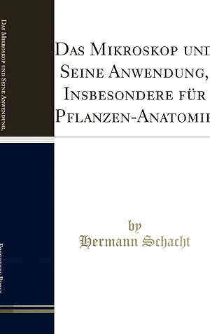 Seller image for Das Mikroskop und Seine Anwendung, Insbesondere für Pflanzen-Anatomie for sale by Forgotten Books