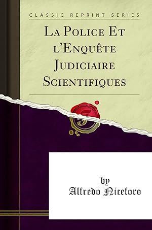 Seller image for La Police Et l'Enquête Judiciaire Scientifiques (Classic Reprint) for sale by Forgotten Books