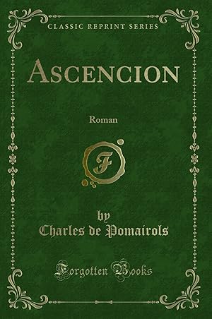 Bild des Verkufers fr Ascencion: Roman (Classic Reprint) zum Verkauf von Forgotten Books