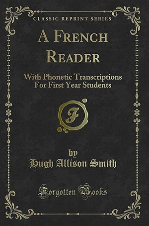 Seller image for A French Reader: With Phonetic Transcriptions For First Year Students for sale by Forgotten Books