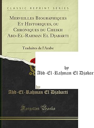 Seller image for Merveilles Biographiques Et Historiques, ou Chroniques du Cheikh Abd-El-Rahman for sale by Forgotten Books