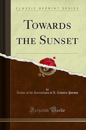 Bild des Verkufers fr Towards the Sunset (Classic Reprint) zum Verkauf von Forgotten Books
