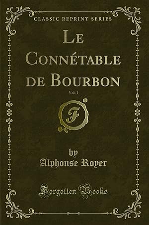 Imagen del vendedor de Le Conn table de Bourbon, Vol. 1 (Classic Reprint) a la venta por Forgotten Books