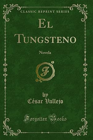 Seller image for El Tungsteno: Novela (Classic Reprint) for sale by Forgotten Books