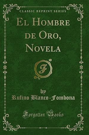 Seller image for El Hombre de Oro, Novela (Classic Reprint) for sale by Forgotten Books