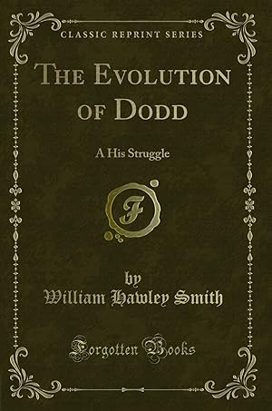 Image du vendeur pour The Evolution of Dodd: A His Struggle (Classic Reprint) mis en vente par Forgotten Books