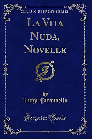 Seller image for La Vita Nuda, Novelle (Classic Reprint) for sale by Forgotten Books