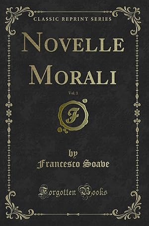 Imagen del vendedor de Novelle Morali, Vol. 1 (Classic Reprint) a la venta por Forgotten Books