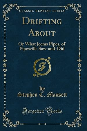 Imagen del vendedor de Drifting About: Or What Jeems Pipes, of Pipesville Saw-and-Did a la venta por Forgotten Books