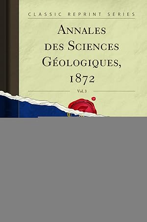 Seller image for Annales des Sciences G ologiques, 1872, Vol. 3 (Classic Reprint) for sale by Forgotten Books