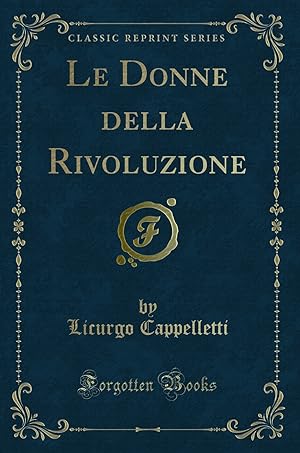 Bild des Verkufers fr Le Donne della Rivoluzione (Classic Reprint) zum Verkauf von Forgotten Books