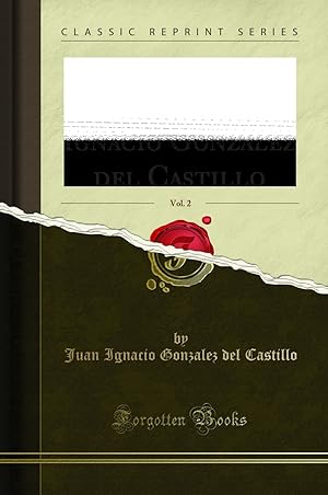 Image du vendeur pour Obras Completas de Don Juan Ignacio Gonzalez del Castillo, Vol. 2 mis en vente par Forgotten Books