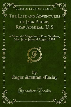 Image du vendeur pour The Life and Adventures of Jack Philip, Rear Admiral, U. S (Classic Reprint) mis en vente par Forgotten Books