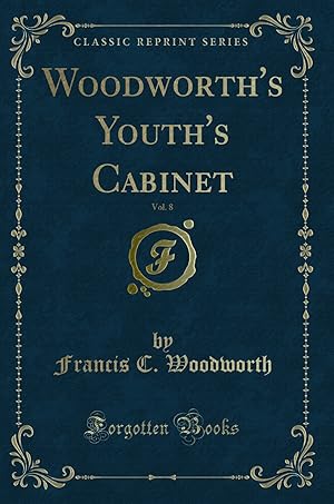 Immagine del venditore per Woodworth's Youth's Cabinet, Vol. 8 (Classic Reprint) venduto da Forgotten Books