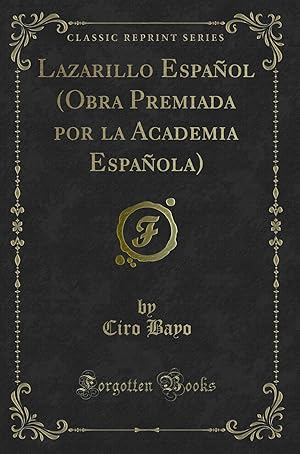 Bild des Verkufers fr Lazarillo Español (Obra Premiada por la Academia Española) (Classic Reprint) zum Verkauf von Forgotten Books