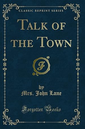 Imagen del vendedor de Talk of the Town (Classic Reprint) a la venta por Forgotten Books