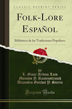 Imagen del vendedor de Folk-Lore Español: Biblioteca de las Tradiciones Populares (Classic Reprint) a la venta por Forgotten Books