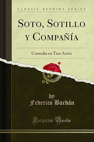 Bild des Verkufers fr Soto, Sotillo y Compaña: Comedia en Tres Actos (Classic Reprint) zum Verkauf von Forgotten Books