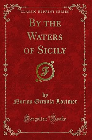 Imagen del vendedor de By the Waters of Sicily (Classic Reprint) a la venta por Forgotten Books