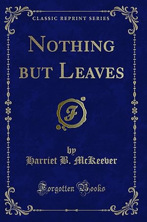 Seller image for Nothing but Leaves (Classic Reprint) for sale by Forgotten Books