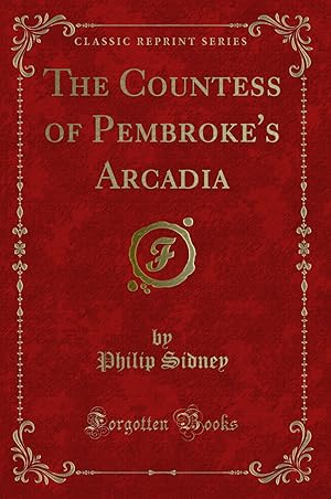 Image du vendeur pour The Countess of Pembroke's Arcadia (Classic Reprint) mis en vente par Forgotten Books