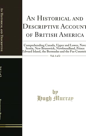 Imagen del vendedor de An Historical and Descriptive Account of British America, Vol. 1 of 2 a la venta por Forgotten Books